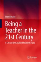 Being A Teacher in the 21st Century: A Critical New Zealand Research Study 9811037817 Book Cover