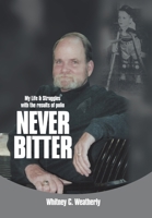 Never Bitter: My Life & Struggles with the Results of Polio 1489743413 Book Cover