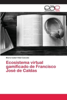 Ecosistema virtual gamificado de Francisco José de Caldas 6202813393 Book Cover