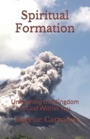 Spiritual Formation: Unleashing the Kingdom of God Within You 1676042849 Book Cover