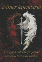 Amor Legendario libro I: Porque a veces las profecías también tienen oscuridad (Spanish Edition) B0GVJQFFQ7 Book Cover