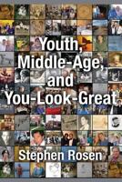 Youth, Middle-Age, and You-Look-Great: Dying to Come Back as a Memoir 1479382205 Book Cover