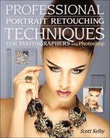 Professional Portrait Retouching Techniques for Photographers Using Photoshop, Spiral Bound, 1/e 0321725549 Book Cover