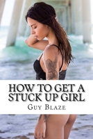 How To Get A Stuck Up Girl 1535412267 Book Cover