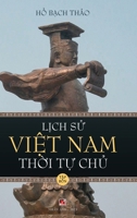 L?ch S? Vi?t Nam Th?i T? Ch? - T?p B?n (hard cover - groundwood) (Vietnamese Edition) B0CRGP94P2 Book Cover