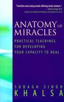 Anatomy of Miracles: Practical Teachings for Developing Your Capacity to Heal 188520373X Book Cover