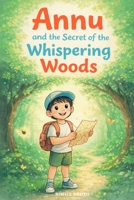 ANNU AND THE SECRET OF THE WHISPERING WOODS: A Magical Adventure Story for Kids Ages 4–8 B0GFWLWMY2 Book Cover