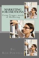 Marketing for Emotions: Using Trigger Words in Marketing 1535402938 Book Cover