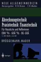 Abrechnungstechnik, Praxistechnik, Finanztechnik: Für Hausarzte Und Helferinnen. Ebm '96, Ga-A '96, Bg-Goa" 3540604642 Book Cover