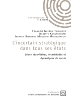 L'incertain stratégique dans tous ses états: Crises sécuritaires, incertitudes et dynamiques de survie (French Edition) 2342393792 Book Cover