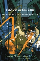 Fraud in the Lab: The High Stakes of Scientific Research 0674979451 Book Cover