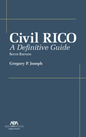 Civil RICO: A Definitive Guide, Sixth Edition 1639057803 Book Cover
