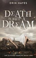 Death is but a Dream 1546845682 Book Cover