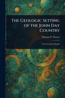 The Geologic Setting of the John Day Country 1023281740 Book Cover