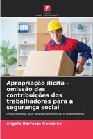 Apropriação ilícita - omissão das contribuições dos trabalhadores para a segurança social (Portuguese Edition) 6206658007 Book Cover