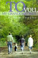 To You, My Grandchildren 1931718067 Book Cover