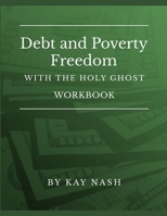 Debt and Poverty Freedom with The Holy Ghost Workbook 1387329421 Book Cover