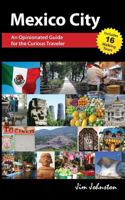 Mexico City: An Opinionated Guide for the Curious Traveler 1511448334 Book Cover