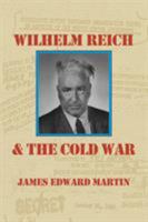 Wilhelm Reich and the Cold War 098023168X Book Cover