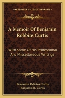 A Memoir of Benjamin Robbins Curtis 0548493812 Book Cover