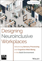 Designing Neuroinclusive Workplaces: Advancing Sensory Processing and Cognitive Well-Being in the Built Environment 1394309333 Book Cover
