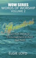 Affirmations: Words of Worship Vol.2: Faith Building Devotionals 153999306X Book Cover