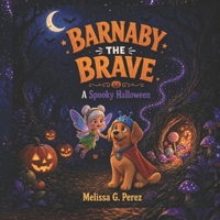 BARNABY THE BRAVE: A SPOOKY HALLOWEEN B0HKFJ321W Book Cover