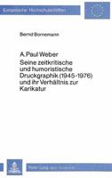 A. Paul Weber: Seine Zeitkritische Und Humoristische Druckgraphik (1945-1976) Und Ihr Verhaeltnis Zur Karikatur 3820469524 Book Cover