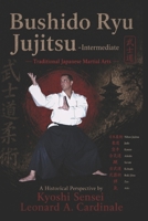 Bushido Ryu Jujitsu - Intermediate: Traditional Japanese Martial Arts A Historical Perspective B0H5J3Q5VJ Book Cover