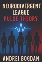 Neurodivergent league: Pulse theory B0FKLYP5TL Book Cover