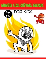 Ninja Coloring Book for Kids: Ninja coloring book for kids. ninja coloring book sets for kids ages 4-8.ninja coloring book for brave boys.teenage mutant ninja turtles adult coloring book. B092PKL9C4 Book Cover