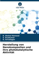 Herstellung von Nanokompositen und ihre photokatalytische Aktivität 6205923181 Book Cover