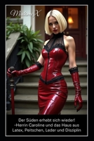 Der Süden erhebt sich wieder!: Herrin Caroline und das Haus aus Latex, Peitschen, Leder und Disziplin (German Edition) B0F5NSLK6J Book Cover