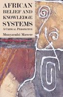 African Belief and Knowledge Systems: A Critical Perspective 9956726850 Book Cover