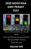 2020 MONTANA DMV PERMIT TEST: Drivers Permit & License Study Book Over 250 Drivers test questions for Montana DMV written Exam for 2020 B089J5HWYW Book Cover