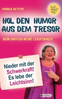 Hol Den Humor Aus Dem Tresor: Nieder mit der Schwerkraft - Es lebe der Leichtsinn I Dein Switch in die Leichtigkeit (German Edition) 3384867785 Book Cover