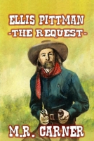 Ellis Pittman: The Request: A Classic Western B096TTQCCZ Book Cover