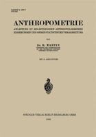 Anthropometrie: Anleitung Zu Selbstandigen Anthropologischen Erhebungen Und Deren Statistische Verarbeitung 3662393956 Book Cover
