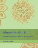 Mandala Earth: Mandala Earth 50 pages for you to colour B0BKCM6R33 Book Cover