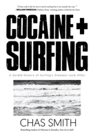 Cocaine + Surfing: A Sordid History of Surfing's Greatest Love Affair 1945572817 Book Cover
