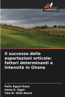 Il successo delle esportazioni orticole: fattori determinanti e intensità in Ghana (Italian Edition) 6630119843 Book Cover