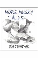More Musky Tales 0741454505 Book Cover