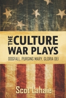 The Culture War Plays: Dogfall, Purging Mary, Gloria Dei B0BGFCY8VM Book Cover