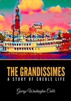 The Grandissimes: A Story of Creole Life 0140433228 Book Cover