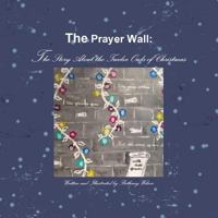 The Prayer Wall: The Story about the Twelve Owls of Christmas 1365650286 Book Cover