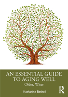 An Essential Guide to Aging Well: Older, Wiser 0367223864 Book Cover