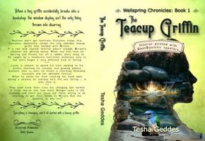 The Teacup Griffin: Wellspring Chronicles: Book 1 (Wellspring Chronicles (Dyslexia-Friendly Editions)) 1963233263 Book Cover
