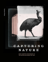 Capturing Nature: Early Scientific Photography at the Australian Museum 1857–1893 1742236200 Book Cover