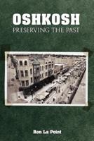 Oshkosh: Preserving the Past 1457509946 Book Cover