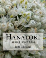 Hanatoki Japan Flower Shop: Japanese culture through the story of a florist in Nagoya. 1983707236 Book Cover